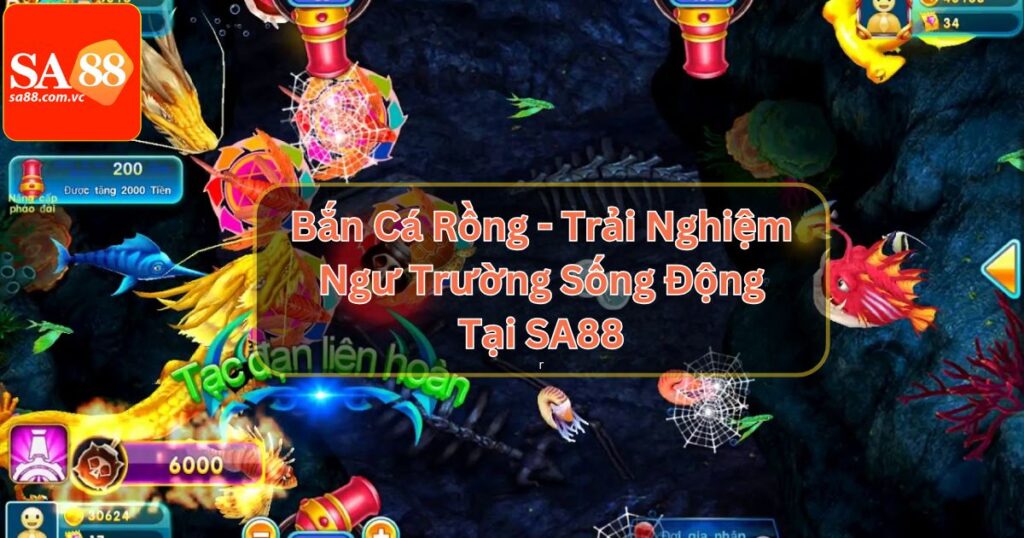 Bắn Cá Rồng - Trải Nghiệm Ngư Trường Sống Động Tại SA88