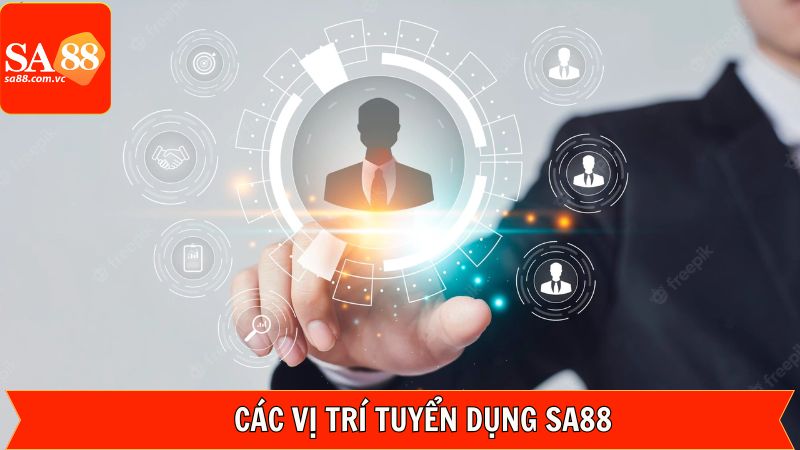 Tuyển Dụng SA88 - Cơ Hội Việc Làm Hấp Dẫn Với Thu Nhập Khủng 2 Điểm danh một số vị trí đang tuyển dụng tại SA88