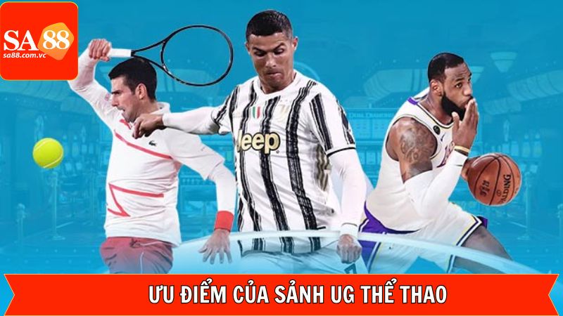 Ưu điểm đáng kinh ngạc nhất của UG thể thao