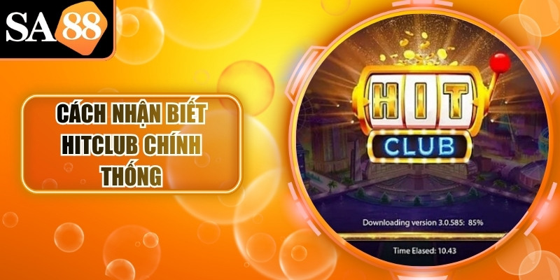 Cách nhận biết Hitclub chính thống qua 3 tiêu chí xác thực